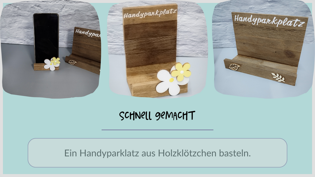 Bastele mit mir einen Handyparkplatz aus Holz-Klötzchen.